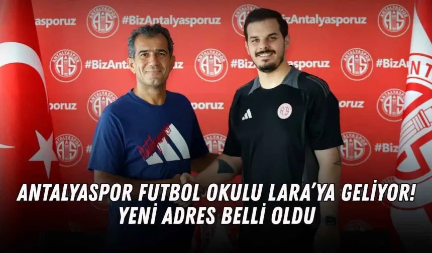 Antalyaspor Futbol Okulu Lara’ya geliyor! Yeni adres belli oldu