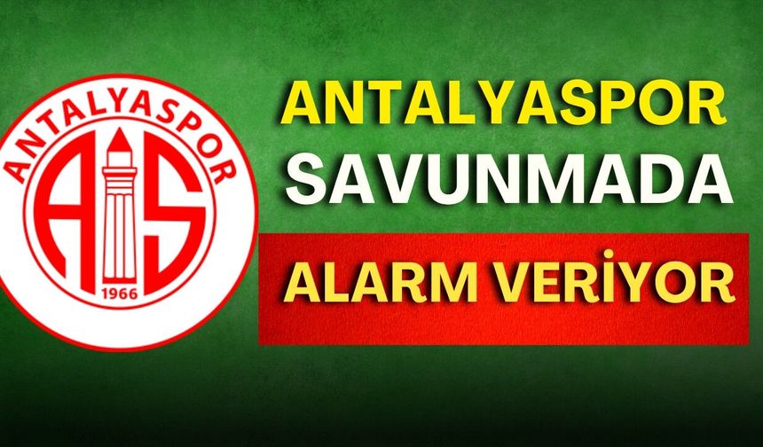 Antalyaspor savunmada alarm veriyor! 3 haftada 8 gol