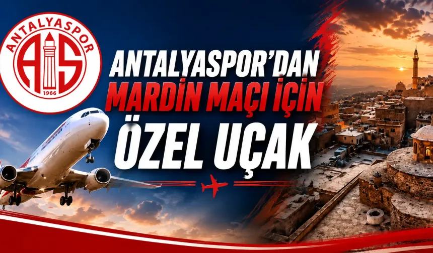 Antalyaspor’dan Mardin maçı için özel uçak