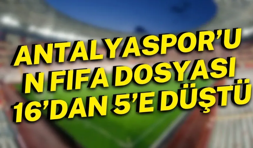 Antalyaspor’un FIFA dosyası 16’dan 5’e düştü