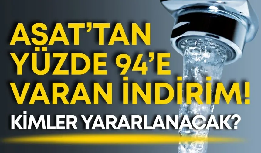 ASAT’tan yüzde 94’e varan indirim! Kimler yararlanacak?