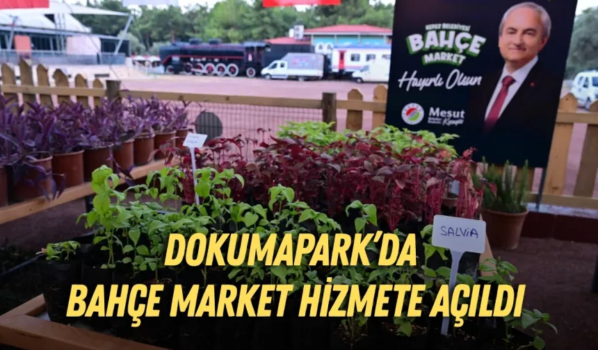 Dokumapark’da Bahçe Market hizmete açıldı