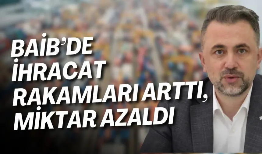 BAİB’de ihracat rakamları arttı, miktar azaldı