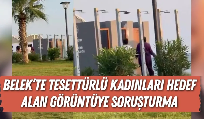 Belek’te tesettürlü kadınları hedef alan görüntüye soruşturma