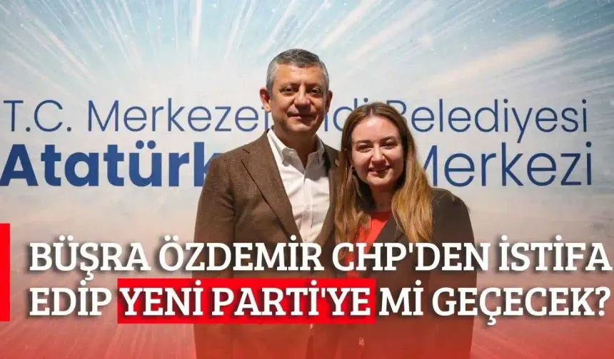 Büşra Özdemir CHP'den istifa edip Yeni Parti'ye mi geçecek? Antalya'da konuşulan iddia