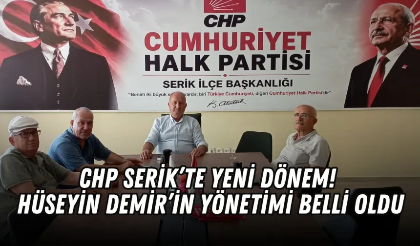 CHP Serik’te yeni dönem! Hüseyin Demir’in yönetimi belli oldu