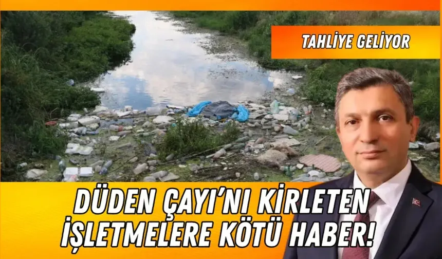Düden Çayı’nı kirleten işletmelere kötü haber! Tahliye geliyor