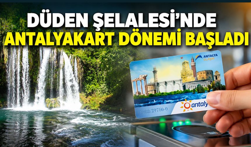 Düden Şelalesi’nde Antalyakart dönemi başladı