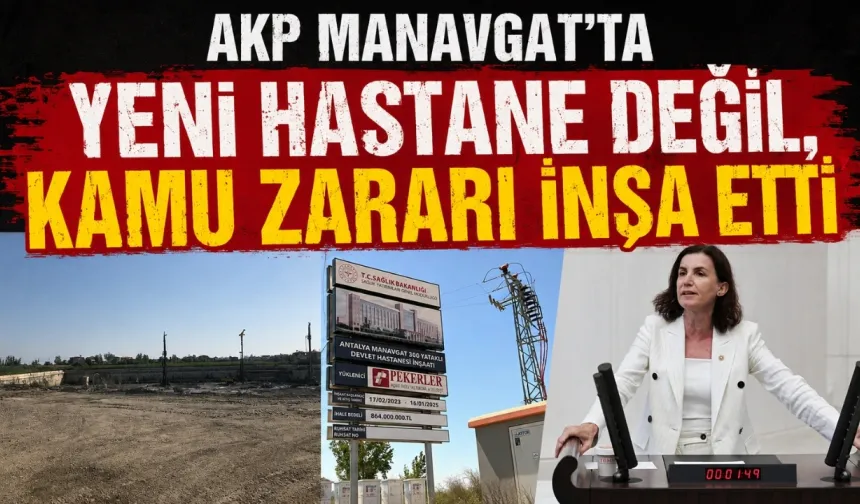 Aliye Coşar: “AKP Manavgat’ta yeni hastane değil, kamu zararı inşa etti”
