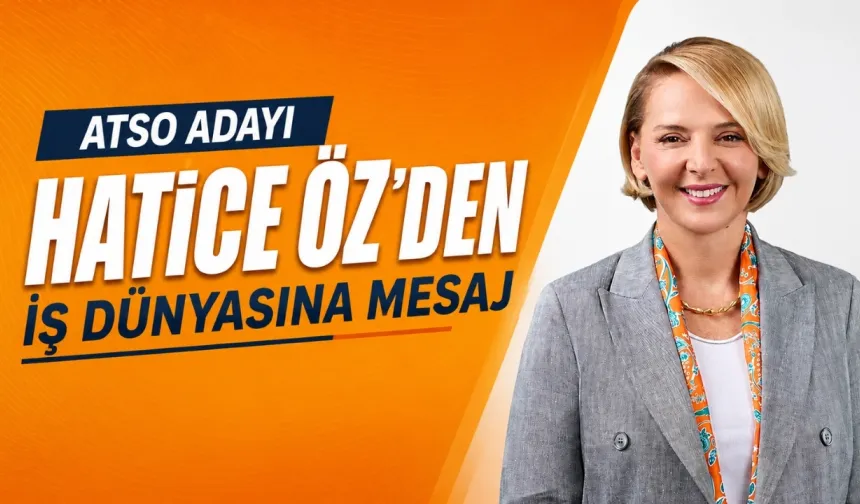 ATSO Adayı Hatice Öz'den iş dünyasına mesaj