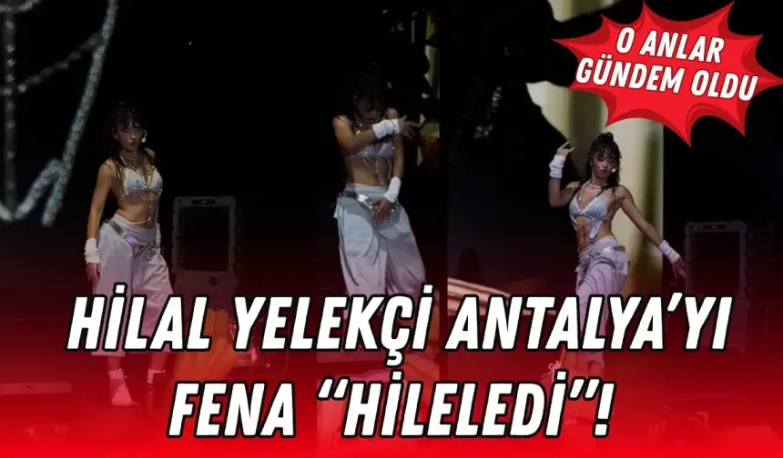 Hilal Yelekçi Antalya’yı fena “Hileledi”! O anlar gündem oldu