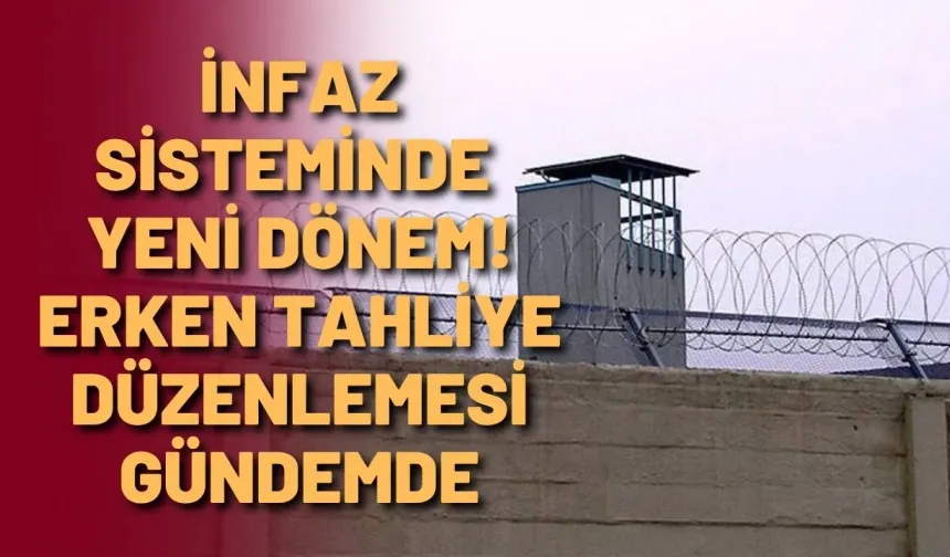 İnfaz sisteminde yeni dönem! Erken tahliye düzenlemesi gündemde