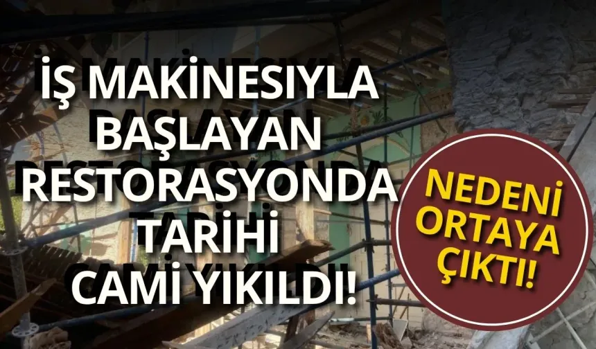 İş makinesi ile başlayan restorasyonda tarihi cami yıkıldı!