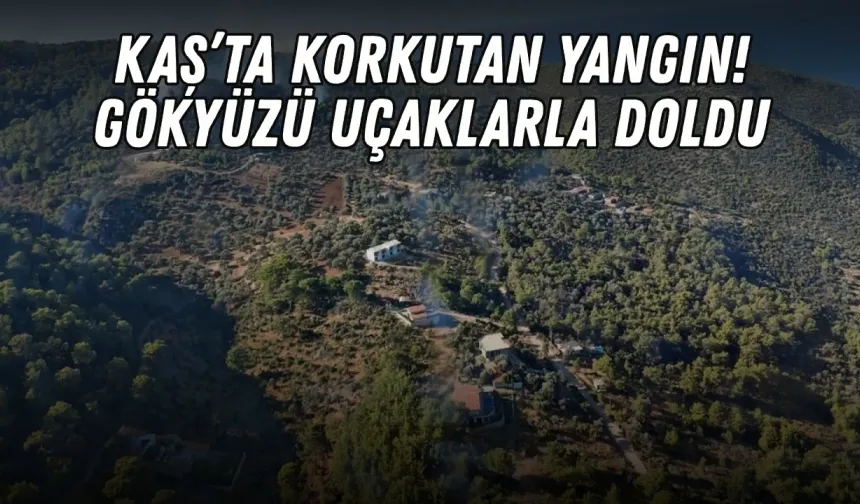Kaş’ta korkutan yangın! Gökyüzü söndürme uçaklarıyla doldu