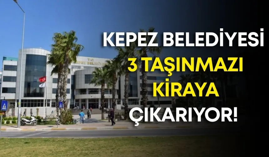 Kepez Belediyesi 3 taşınmazı kiraya çıkarıyor! Aylık 400 bin liralık sergi alanı dikkat çekti