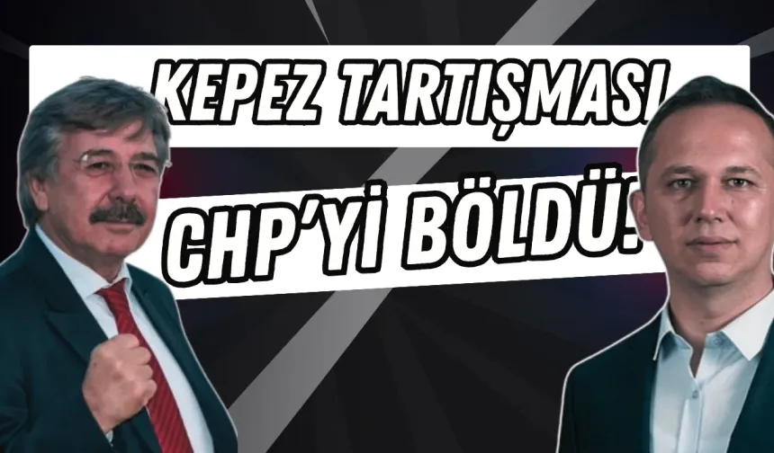 Kepez tartışması CHP’yi böldü! Erdoğan söyledi, Kurnaz sert çıktı