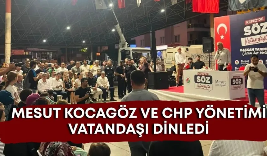 Kepez'de Halk Buluşması gerçekleşti! Kocagöz ve CHP yönetimi vatandaşı dinledi