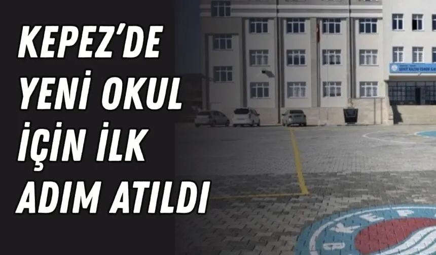 Kepez’de yeni okul için ilk adım atıldı