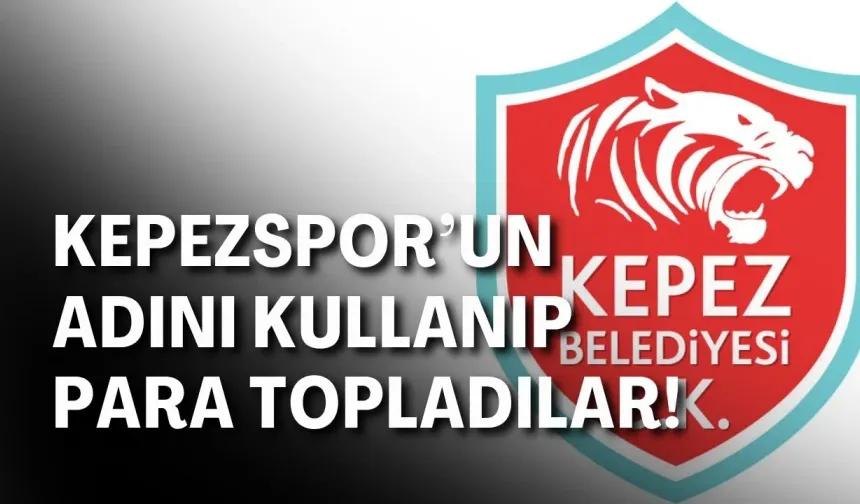 Kepezspor’un adını kullanıp para topladılar!