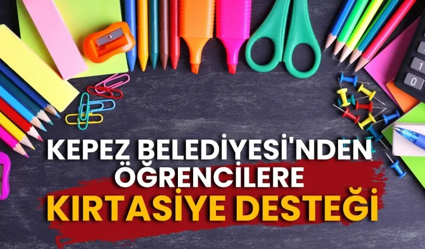 Kepez Belediyesi'nden öğrencilere kırtasiye desteği