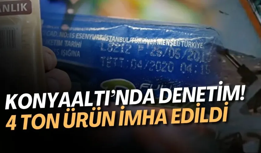 Konyaaltı’nda denetim: 4 ton ürün imha edildi