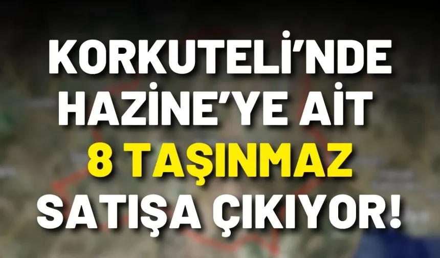 Korkuteli’nde Hazine’ye ait 8 taşınmaz satışa çıkıyor! Fiyatlar belli oldu