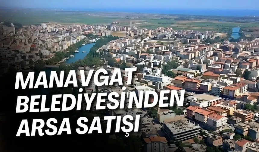 Manavgat Belediyesi'nden arsa satışı
