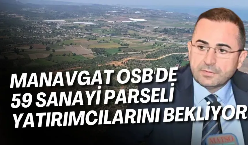 Manavgat OSB'de 59 sanayi parseli yatırımcı bekliyor