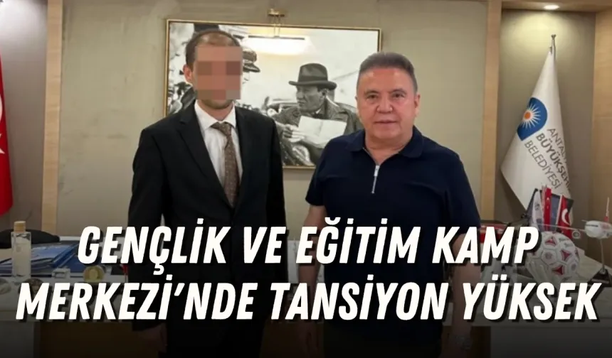 Antalya Büyükşehir'de tutuklama! Gençlik ve Eğitim Kamp Merkezi'nde tansiyon yüksek