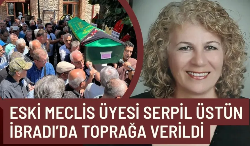 Muratpaşa eski meclis üyesi Serpil Üstün İbradı’da toprağa verildi