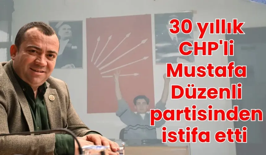 30 yıllık CHP'li Mustafa Düzenli partisinden istifa etti: "Bazı vedalar vicdandan doğar"