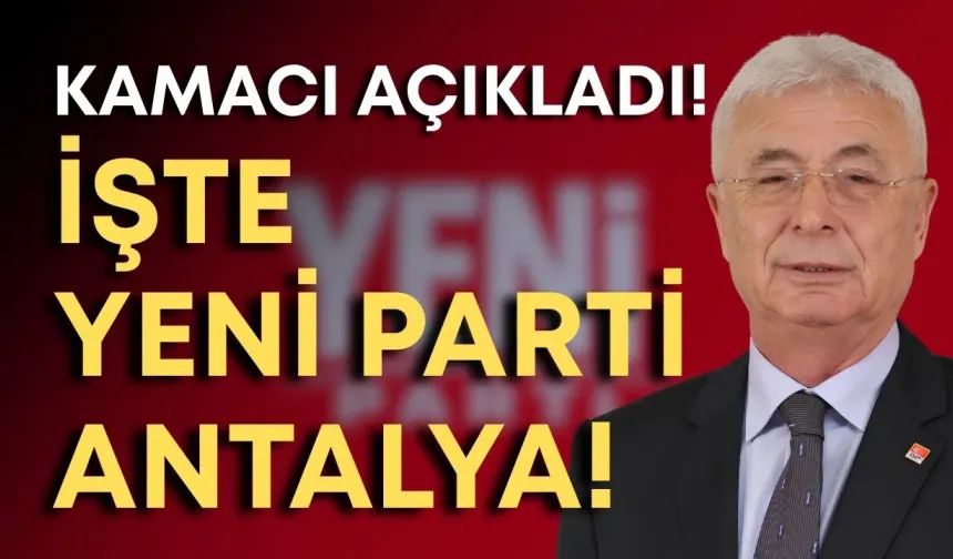 Nail Kamacı açıkladı: İşte Yeni Parti Antalya!