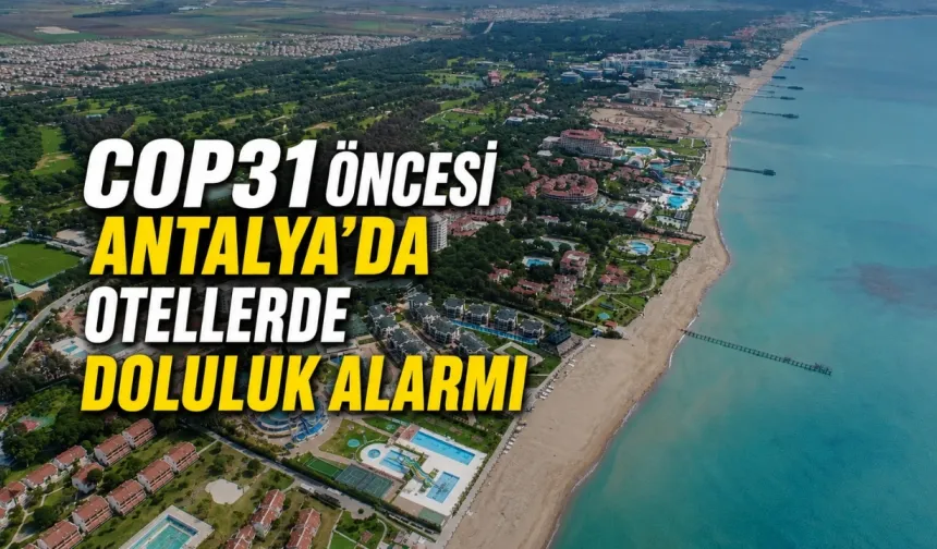 COP31 öncesi Antalya'da otellerde doluluk alarmı