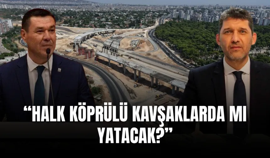 Hasan Şahin’den Ali Çetin’e cevap: “Halk köprülü kavşaklarda mı yatacak?”