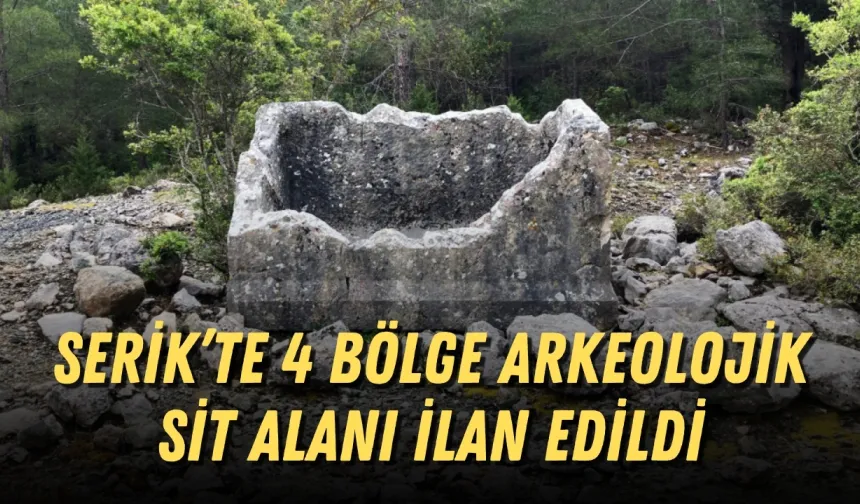 Serik’te 4 bölge arkeolojik sit alanı ilan edildi