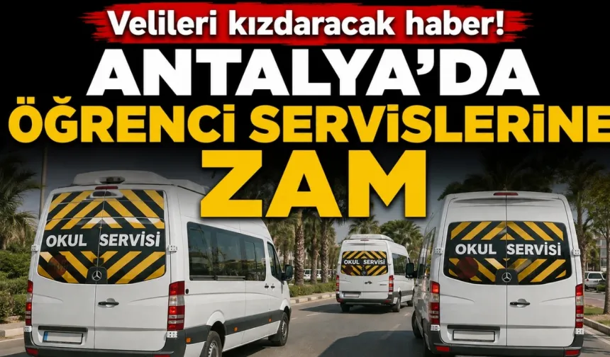 Velileri kızdaracak haber! Antalya’da öğrenci servislerine zam