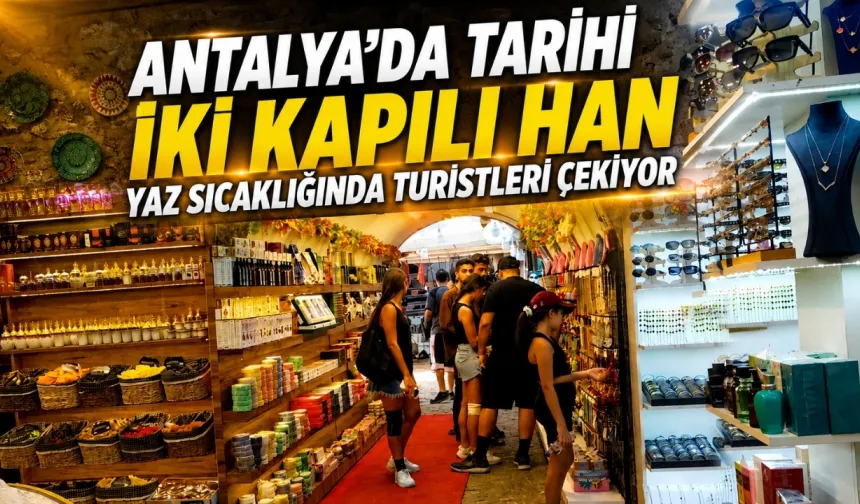 Antalya’da tarihi İki Kapılı Han yaz sıcağında turistleri çekiyor