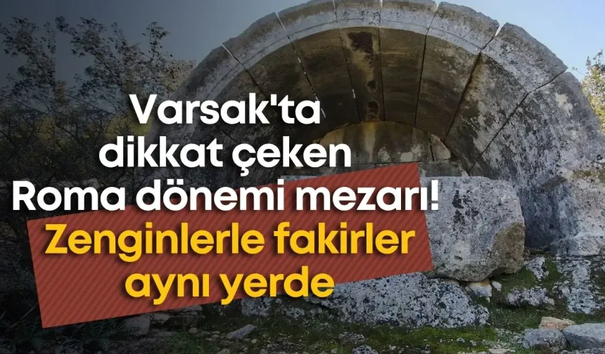 Varsak'ta dikkat çeken Roma dönemi mezarı! Zenginlerle fakirler aynı yerde