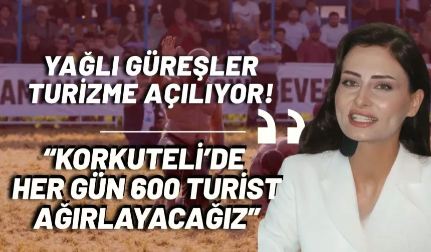 Yağlı güreşler turizme açılıyor! Saniye Caran: “Korkuteli’de her gün 600 turist ağırlayacağız”