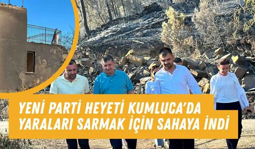Yeni Parti heyeti yangın bölgesi Kumluca'da