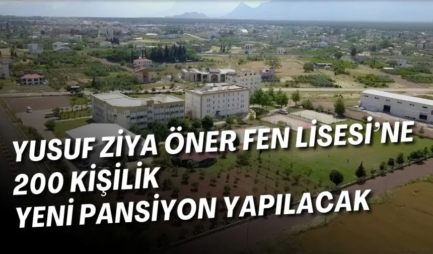 Yusuf Ziya Öner Fen Lisesi’ne 200 kişilik yeni pansiyon yapılacak