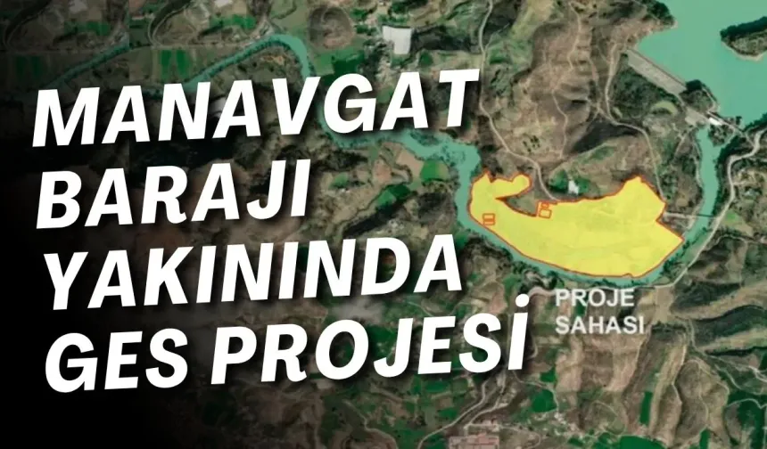 Yüzer GES'ten vazgeçtiler, bu kez karadan geliyorlar: Manavgat Barajı yakınında GES projesi