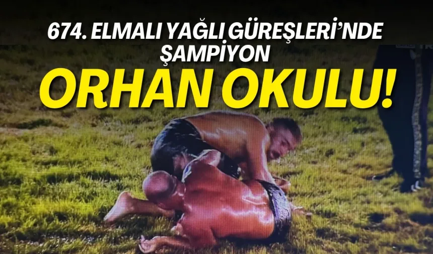 674. Elmalı Yağlı Güreşleri’nde şampiyon Orhan Okulu! 7. kez kazandı