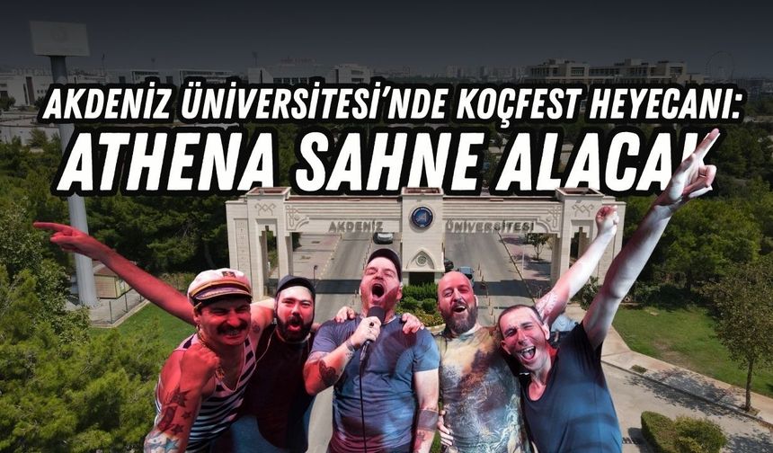 Akdeniz Üniversitesi’nde KoçFest heyecanı: Athena sahne alacak