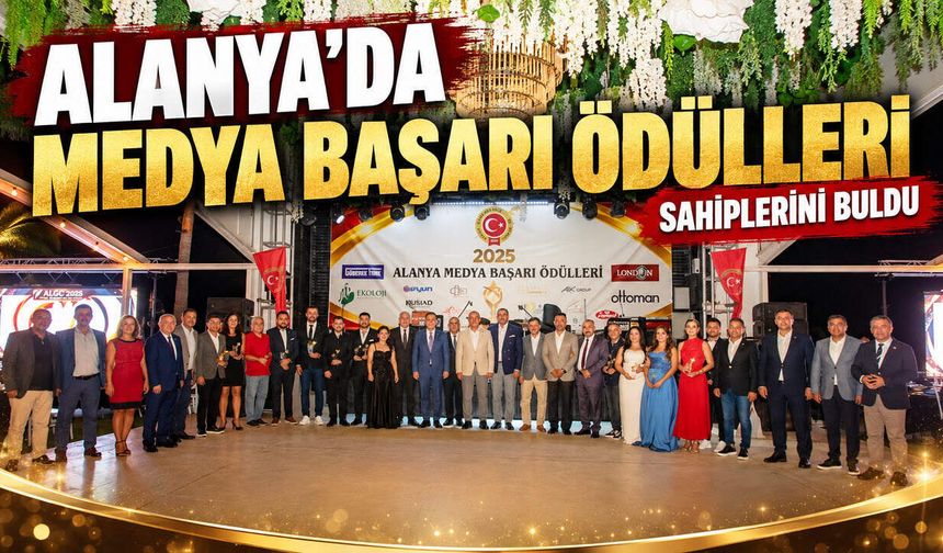 Alanya’da medya başarı ödülleri sahiplerini buldu