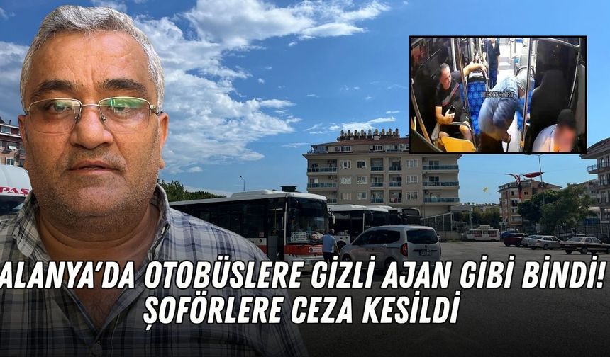 Şoförler onu tanımadı! Başkan yardımcısı otobüsleri ajan gibi denetledi