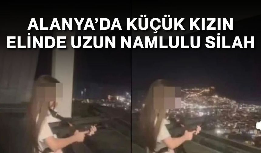 Alanya’da tepki çeken görüntü! Küçük kızın elinde uzun namlulu silah