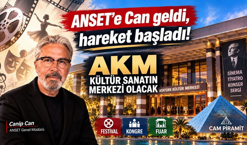 ANSET’te Canip Can dönemi: AKM ve Cam Piramit hareketleniyor