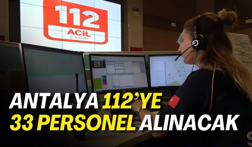 Antalya 112’ye 33 personel alınacak