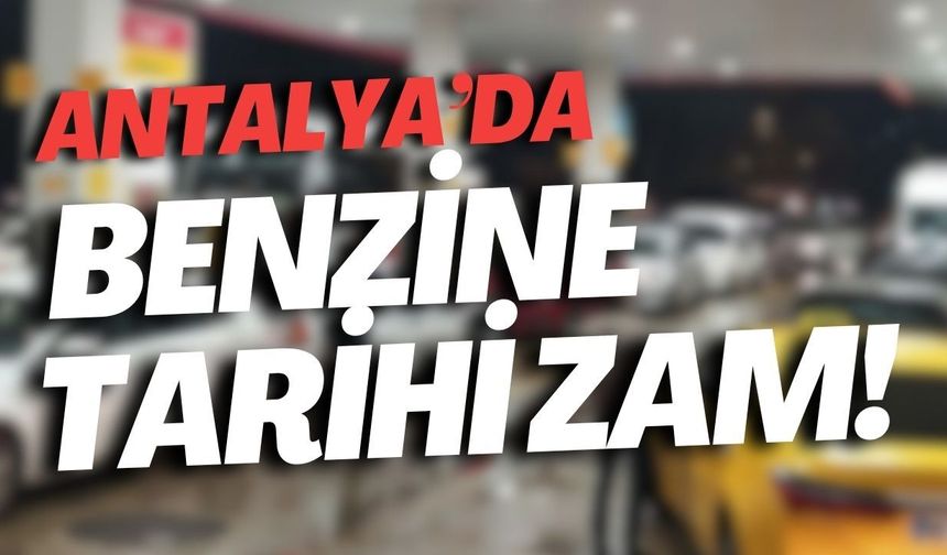 Antalya’da benzine tarihi zam! Litre fiyatı 95 TL’yi aşacak